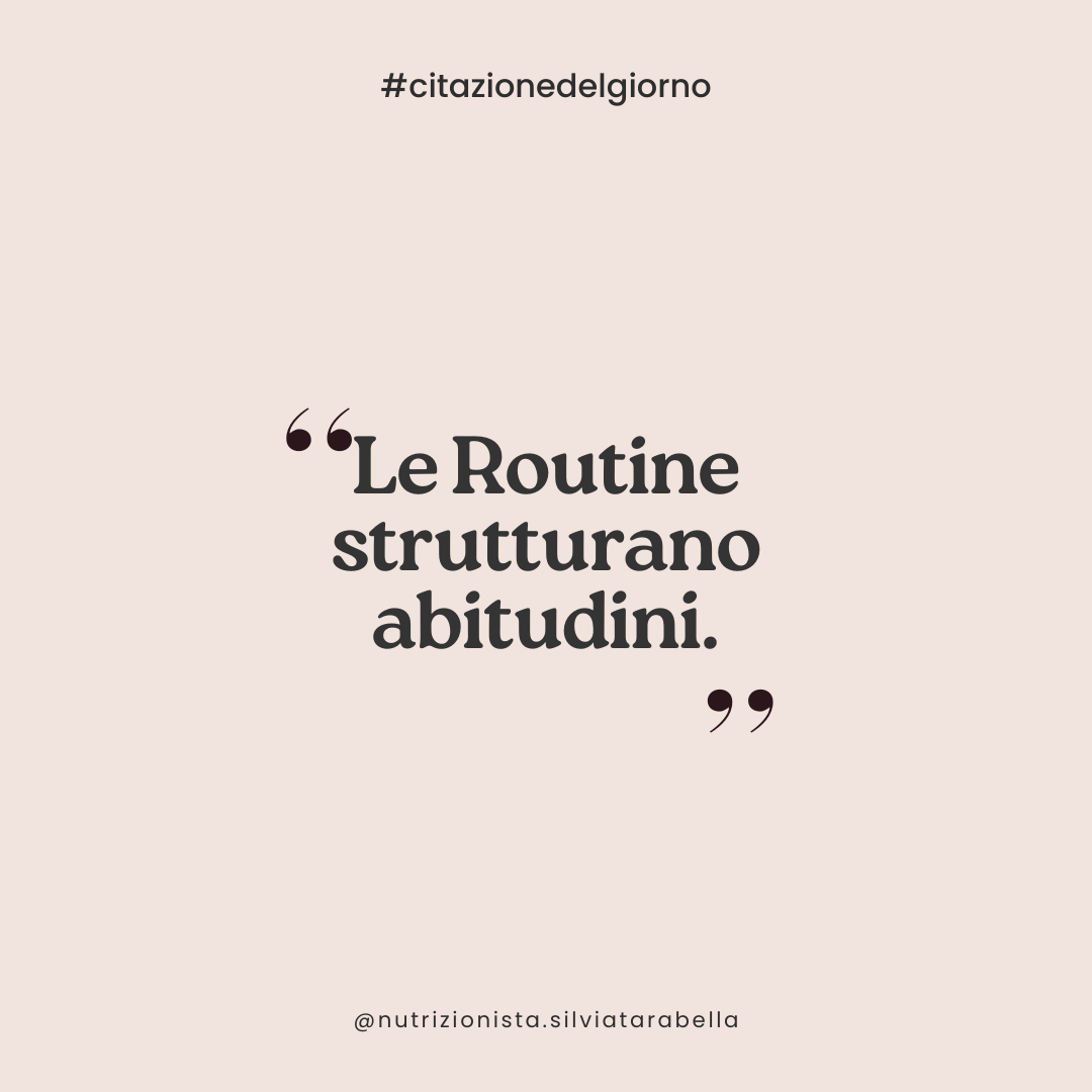 le routine strutturano abitudini